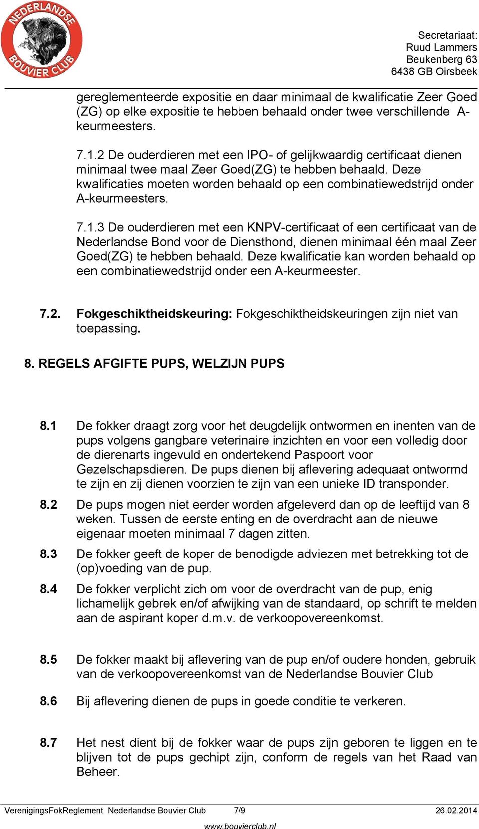 Deze kwalificaties moeten worden behaald op een combinatiewedstrijd onder A-keurmeesters. 7.1.