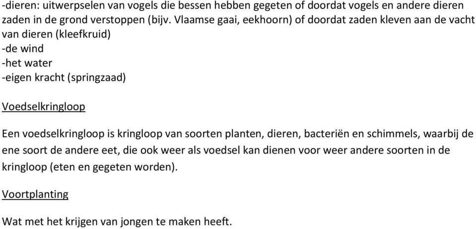 Voedselkringloop Een voedselkringloop is kringloop van soorten planten, dieren, bacteriën en schimmels, waarbij de ene soort de andere eet,