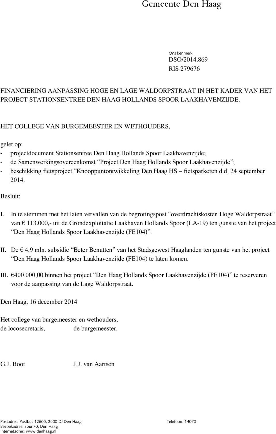 Laakhavenzijde ; - beschikking fietsproject Knooppuntontwikkeling Den Haag HS fietsparkeren d.d. 24 september 2014. Besluit: I.