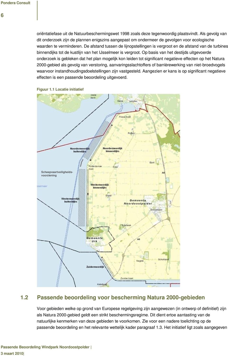 De afstand tussen de lijnopstellingen is vergroot en de afstand van de turbines binnendijks tot de kustlijn van het IJsselmeer is vergroot.