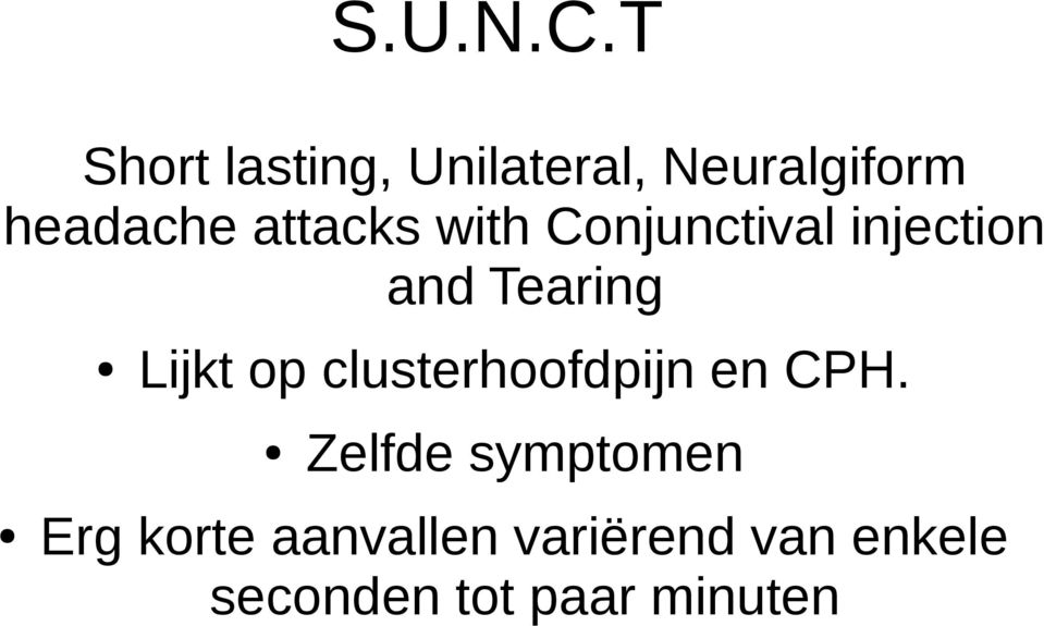 attacks with Conjunctival injection and Tearing Lijkt