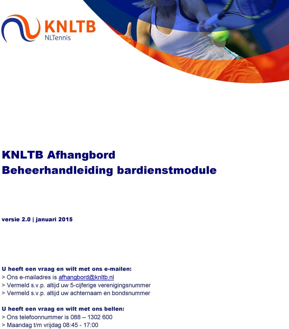 afhangbord@knltb.nl > Vermeld s.v.p.