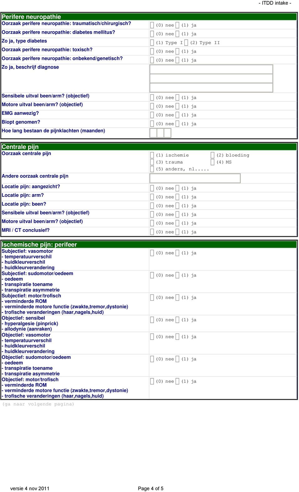 (objectief) Motore uitval been/arm? (objectief) EMG aanwezig? Biopt genomen?