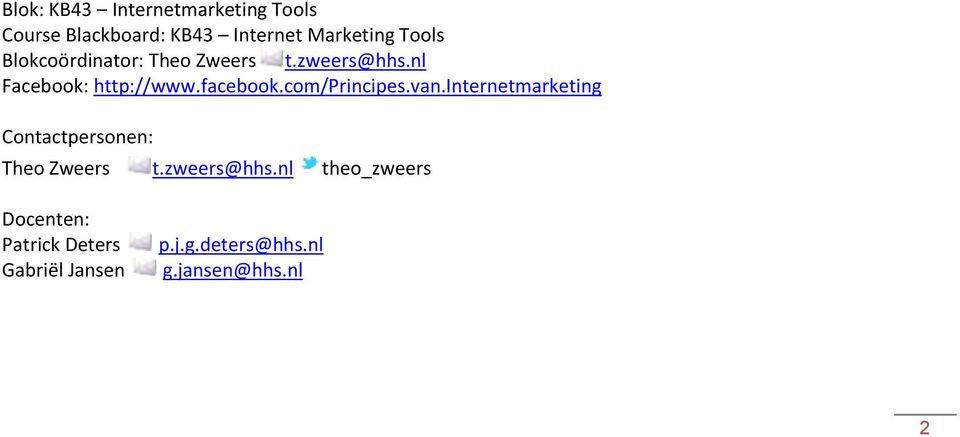 com/principes.van.internetmarketing Contactpersonen: Theo Zweers t.zweers@hhs.