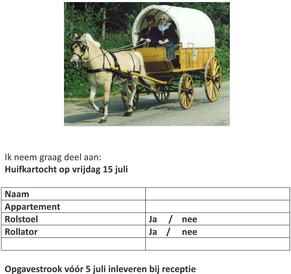 Rolstoel Ja / nee Rollator Ja / nee