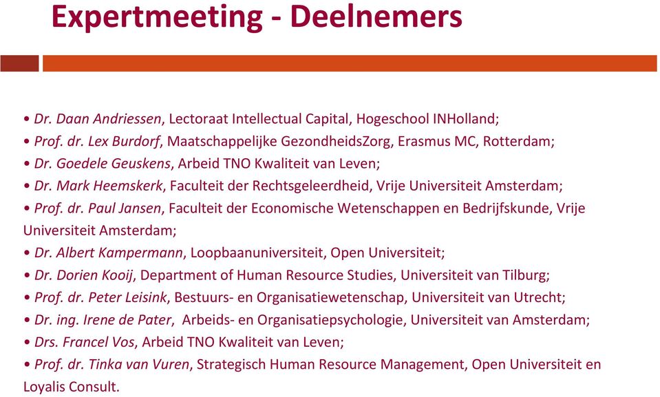 Paul Jansen, Faculteit der Economische Wetenschappen en Bedrijfskunde, Vrije Universiteit Amsterdam; Dr. Albert Kampermann, Loopbaanuniversiteit, Open Universiteit; Dr.