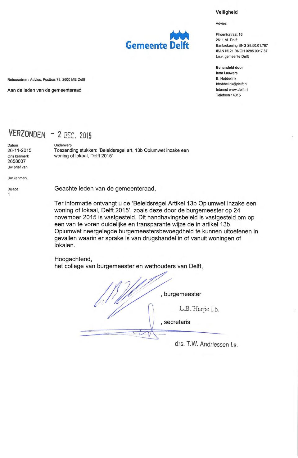 13b Opiumwet inzake een Ons kenmerk woning of lokaal, Delft 2015' 2658007 Uw brief van Uw kenmerk Bijlage 1 Geachte eden van de gemeenteraad, Ter informatie ontvangt u de 'Beleidsregel Artikel 13b