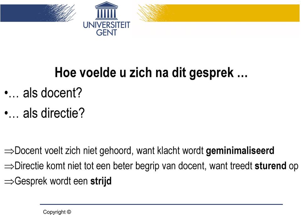 gehoord, want klacht wordt geminimaliseerd Directie