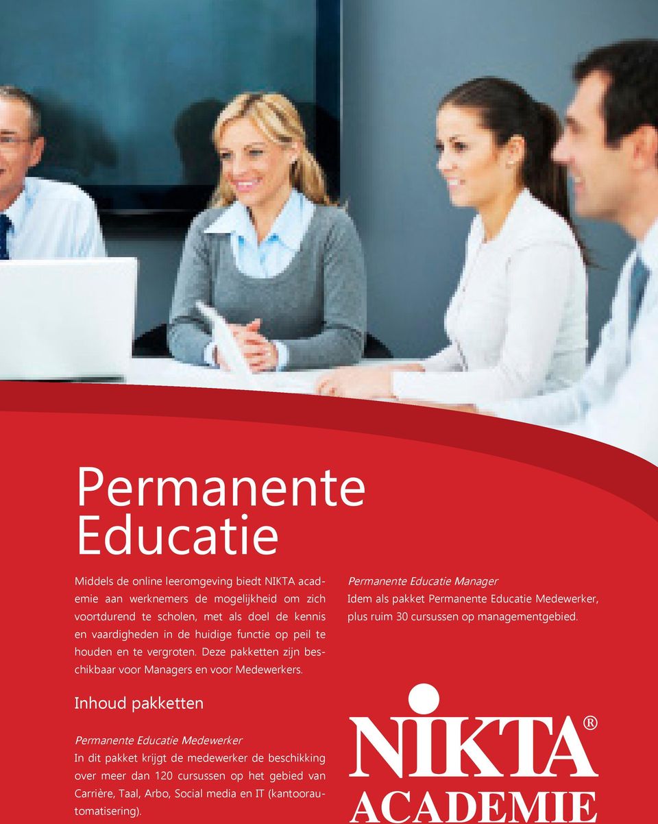 Permanente Educatie Manager Idem als pakket Permanente Educatie Medewerker, plus ruim 30 cursussen op managementgebied.