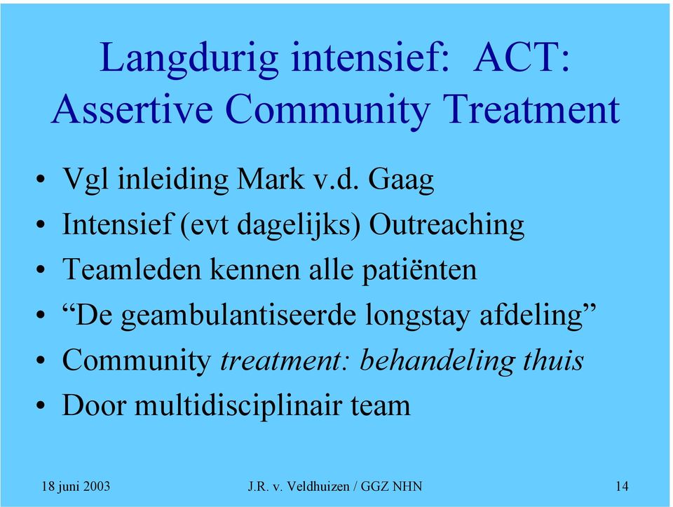 patiënten De geambulantiseerde longstay afdeling Community treatment: