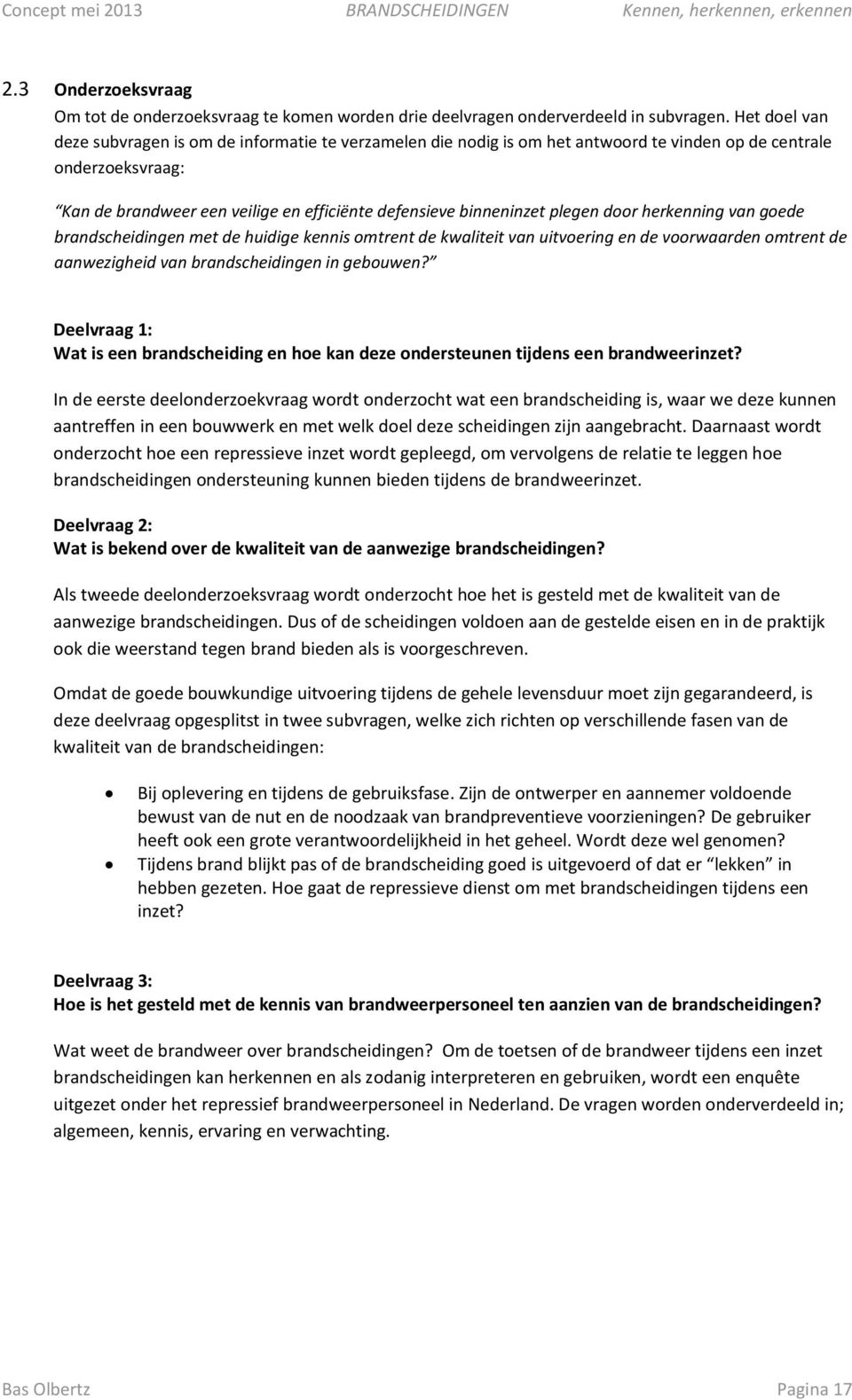 plegen door herkenning van goede brandscheidingen met de huidige kennis omtrent de kwaliteit van uitvoering en de voorwaarden omtrent de aanwezigheid van brandscheidingen in gebouwen?