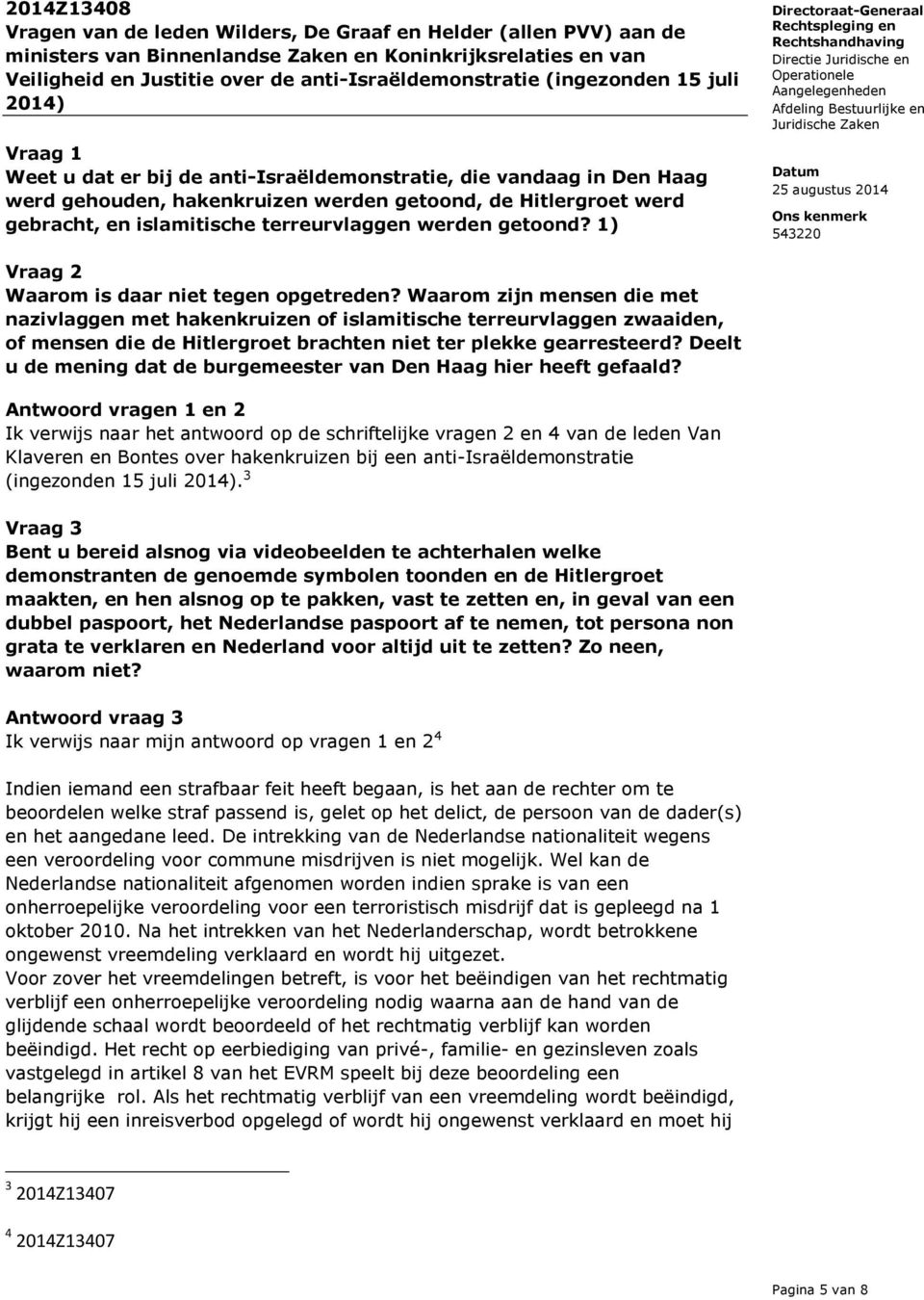 terreurvlaggen werden getoond? 1) Vraag 2 Waarom is daar niet tegen opgetreden?