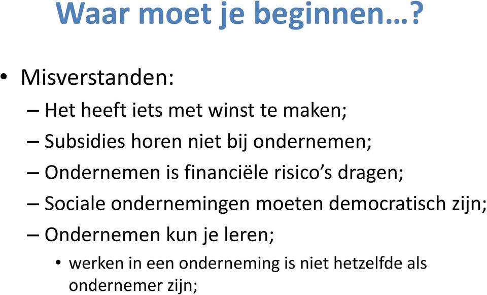 bij ondernemen; Ondernemen is financiële risico s dragen; Sociale