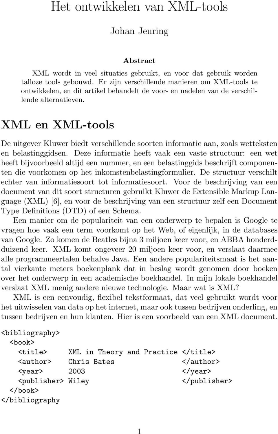 XML en XML-tools De uitgever Kluwer biedt verschillende soorten informatie aan, zoals wetteksten en belastinggidsen.