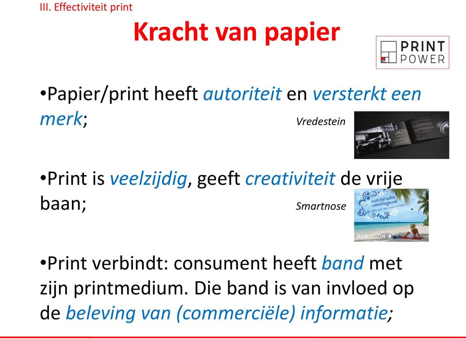 de vrije baan; Smartnose Print verbindt: consument heeft band met zijn