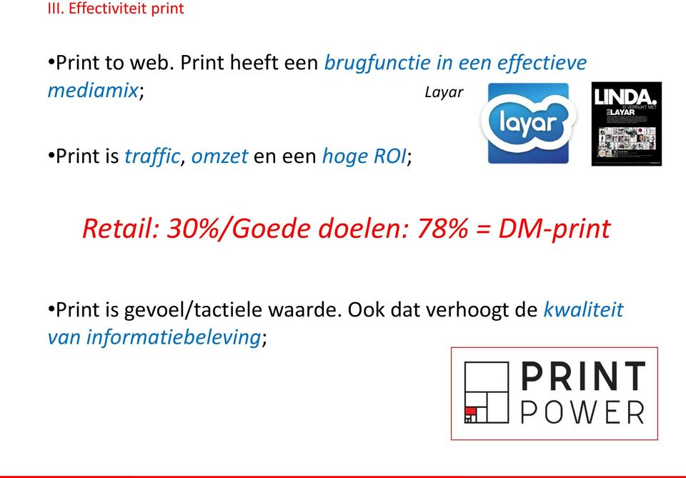 is traffic, omzet en een hoge ROI; Retail: 30%/Goede doelen: 78% =