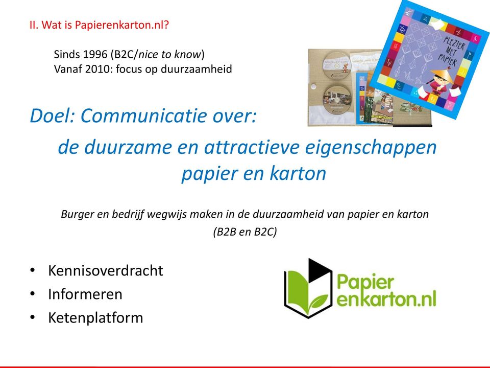 Communicatie over: de duurzame en attractieve eigenschappen papier en