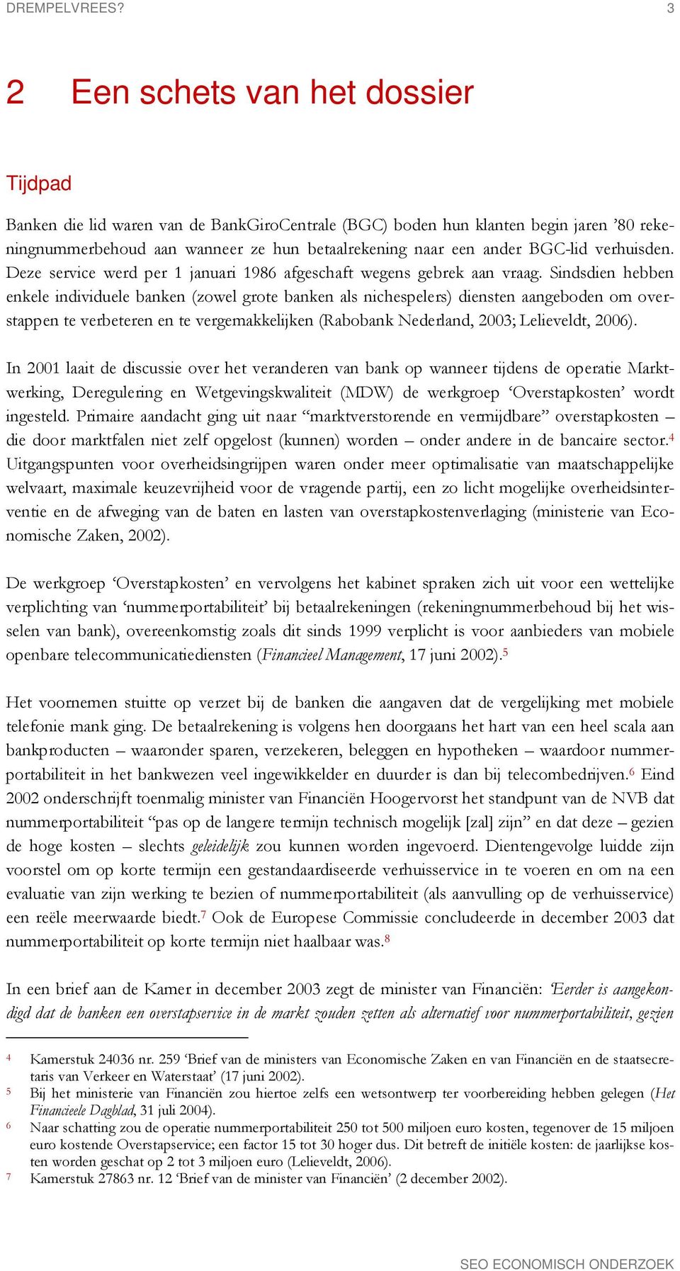 BGC-lid verhuisden. Deze service werd per 1 januari 1986 afgeschaft wegens gebrek aan vraag.