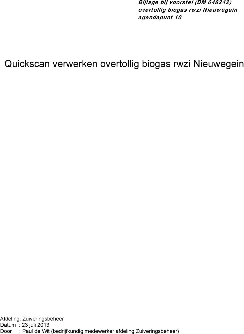rwzi Nieuwegein Afdeling: Zuiveringsbeheer Datum : 23 juli 2013