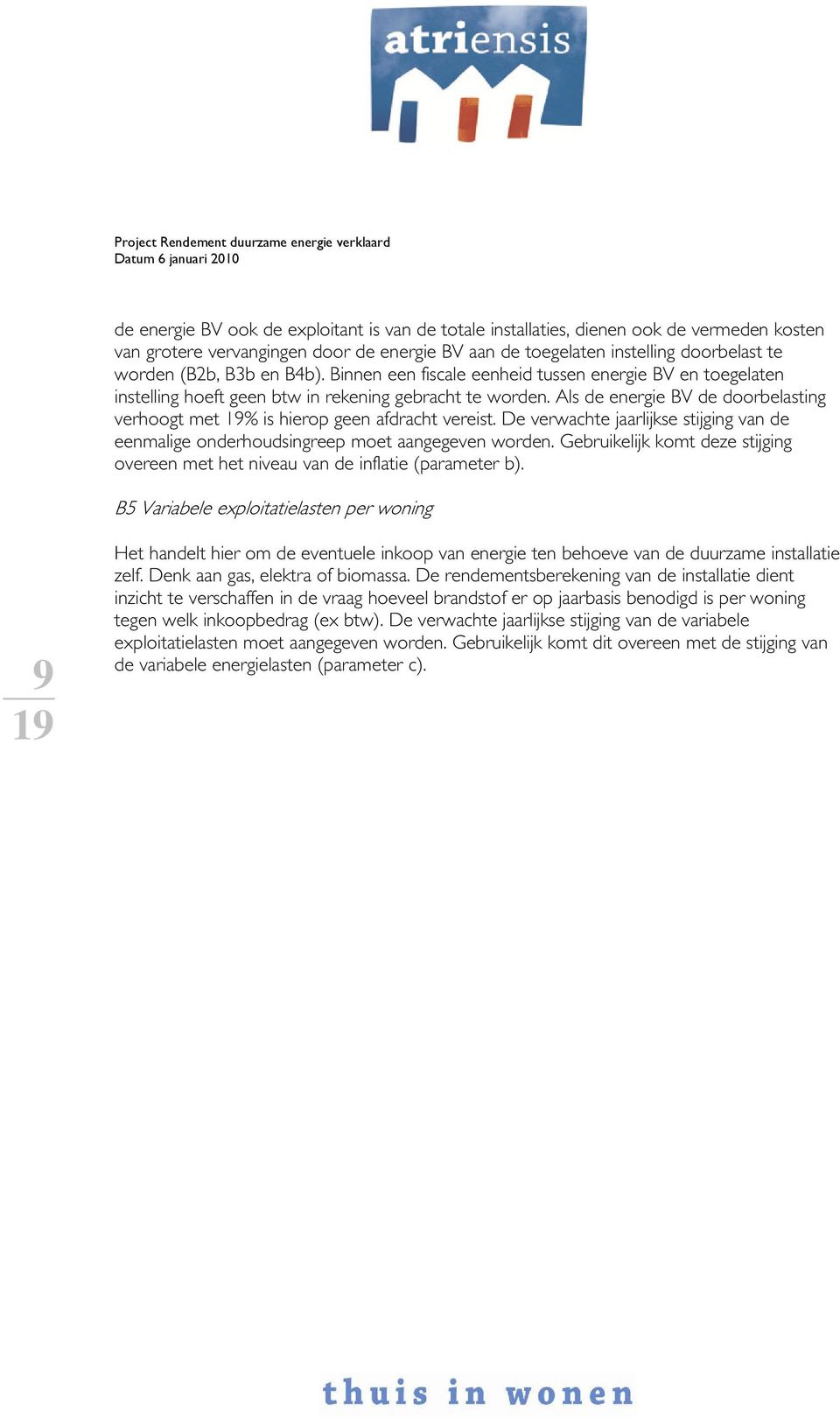 Als de energie BV de doorbelasting verhoogt met % is hierop geen afdracht vereist. De verwachte jaarlijkse stijging van de eenmalige onderhoudsingreep moet aangegeven worden.