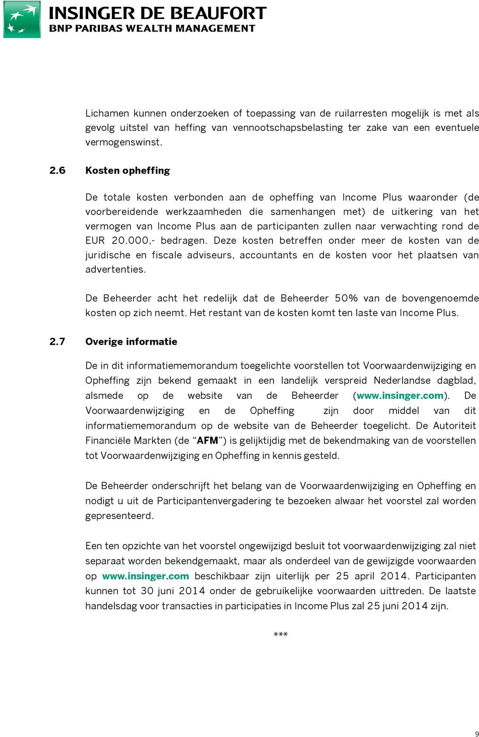 participanten zullen naar verwachting rond de EUR 20.000,- bedragen.