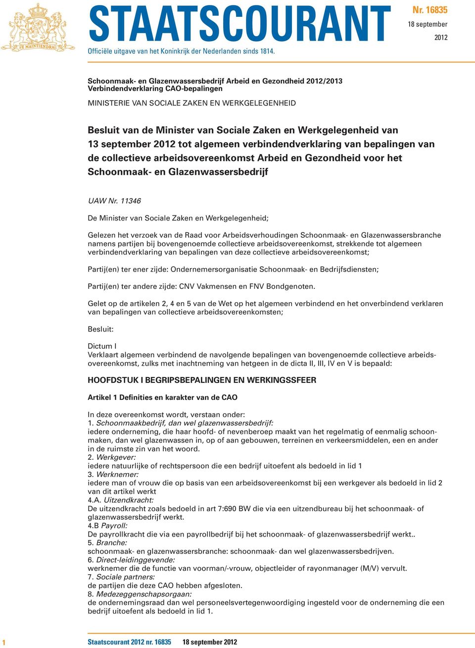 van Sociale Zaken en Werkgelegenheid van 13 september 2012 tot algemeen verbindendverklaring van bepalingen van de collectieve arbeidsovereenkomst Arbeid en Gezondheid voor het Schoonmaak- en