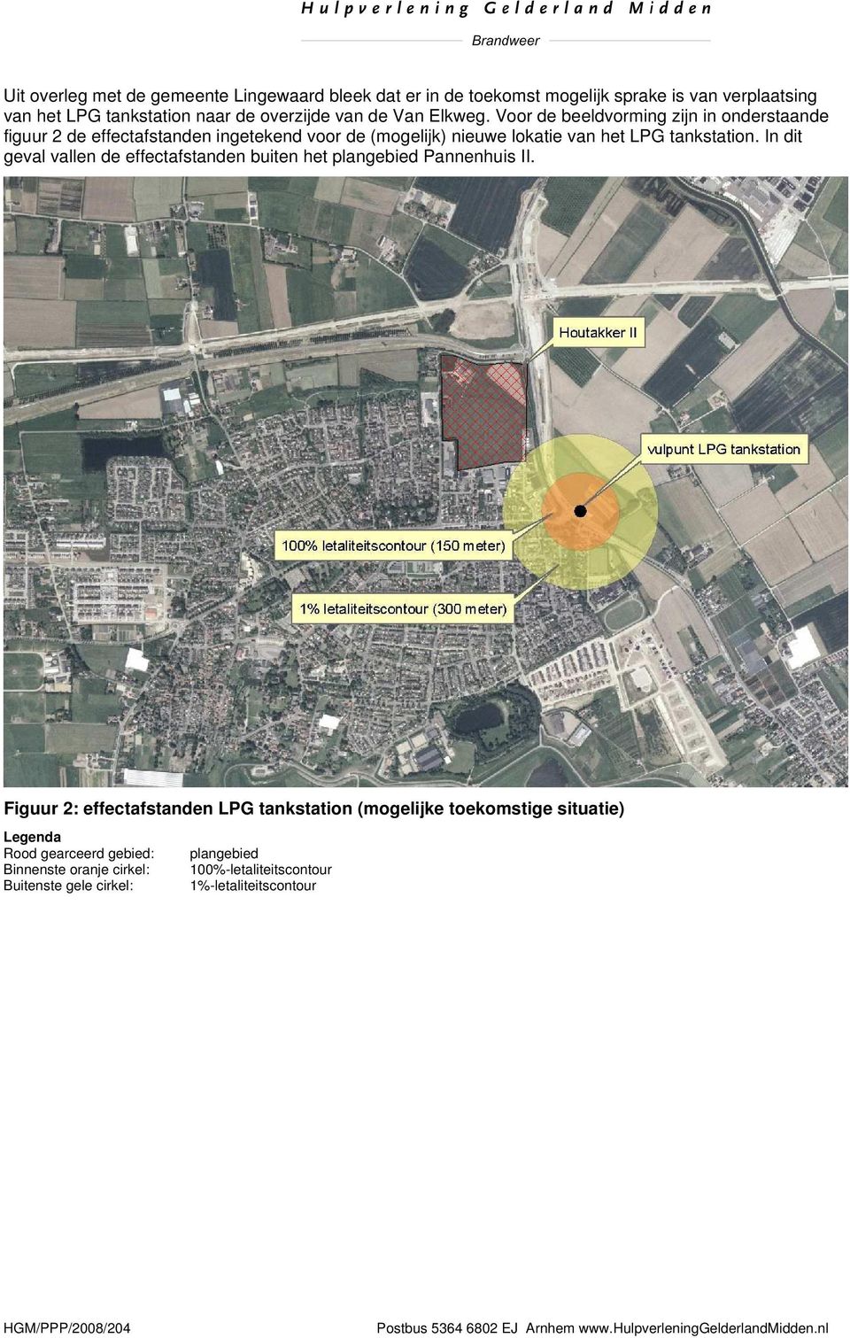 Voor de beeldvorming zijn in onderstaande figuur 2 de effectafstanden ingetekend voor de (mogelijk) nieuwe lokatie van het LPG tankstation.