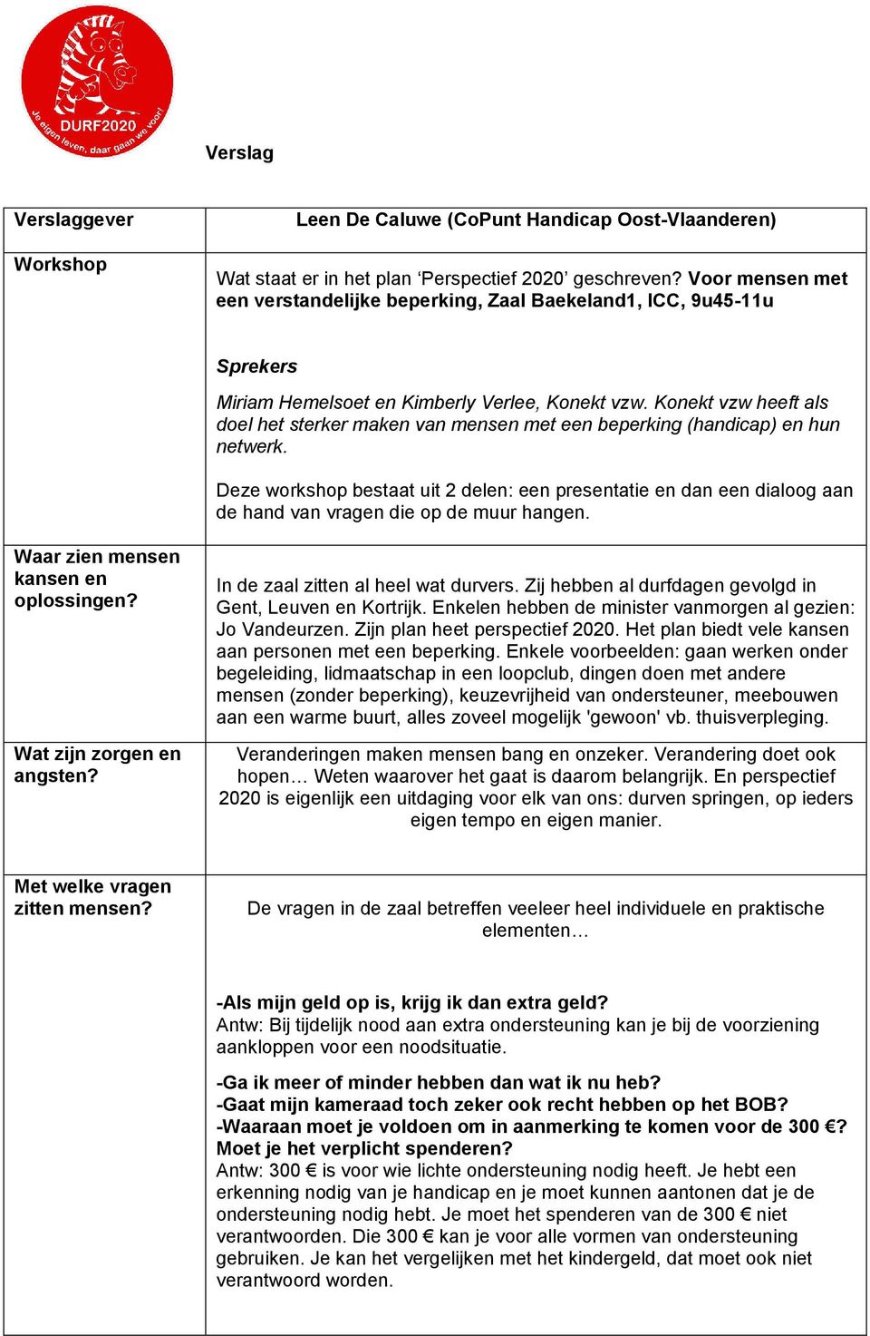 Konekt vzw heeft als doel het sterker maken van mensen met een beperking (handicap) en hun netwerk.