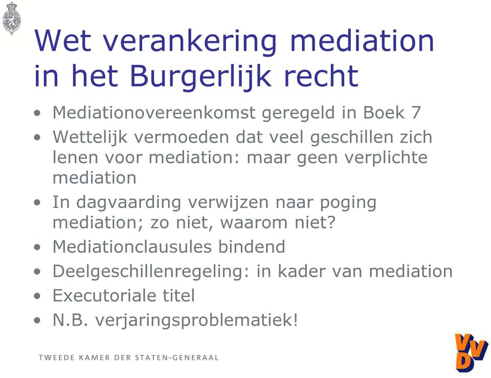 mediation In dagvaarding verwijzen naar poging mediation; zo niet, waarom niet?