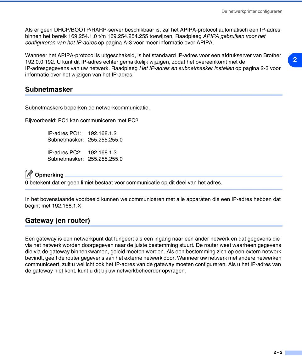 Wanneer het APIPA-protocol is uitgeschakeld, is het standaard IP-adres voor een afdrukserver van Brother 192.