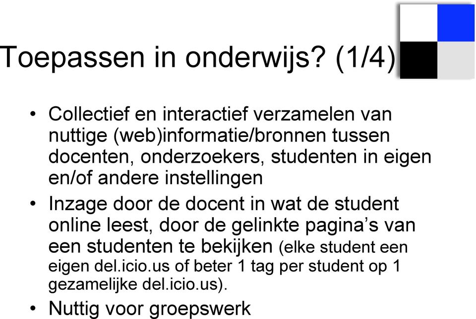 onderzoekers, studenten in eigen en/of andere instellingen Inzage door de docent in wat de student