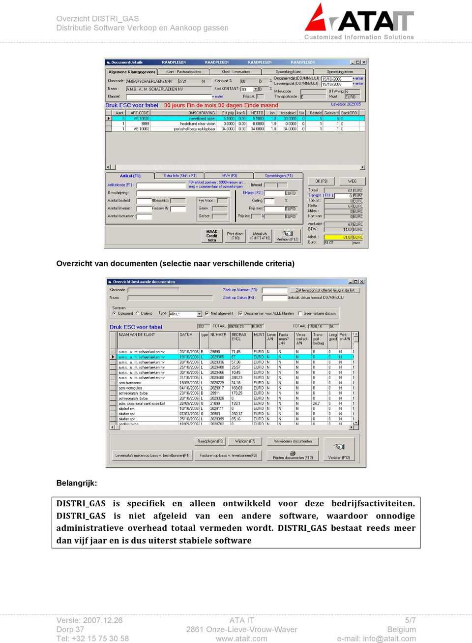 DISTRI_GAS is niet afgeleid van een andere software, waardoor onnodige administratieve overhead