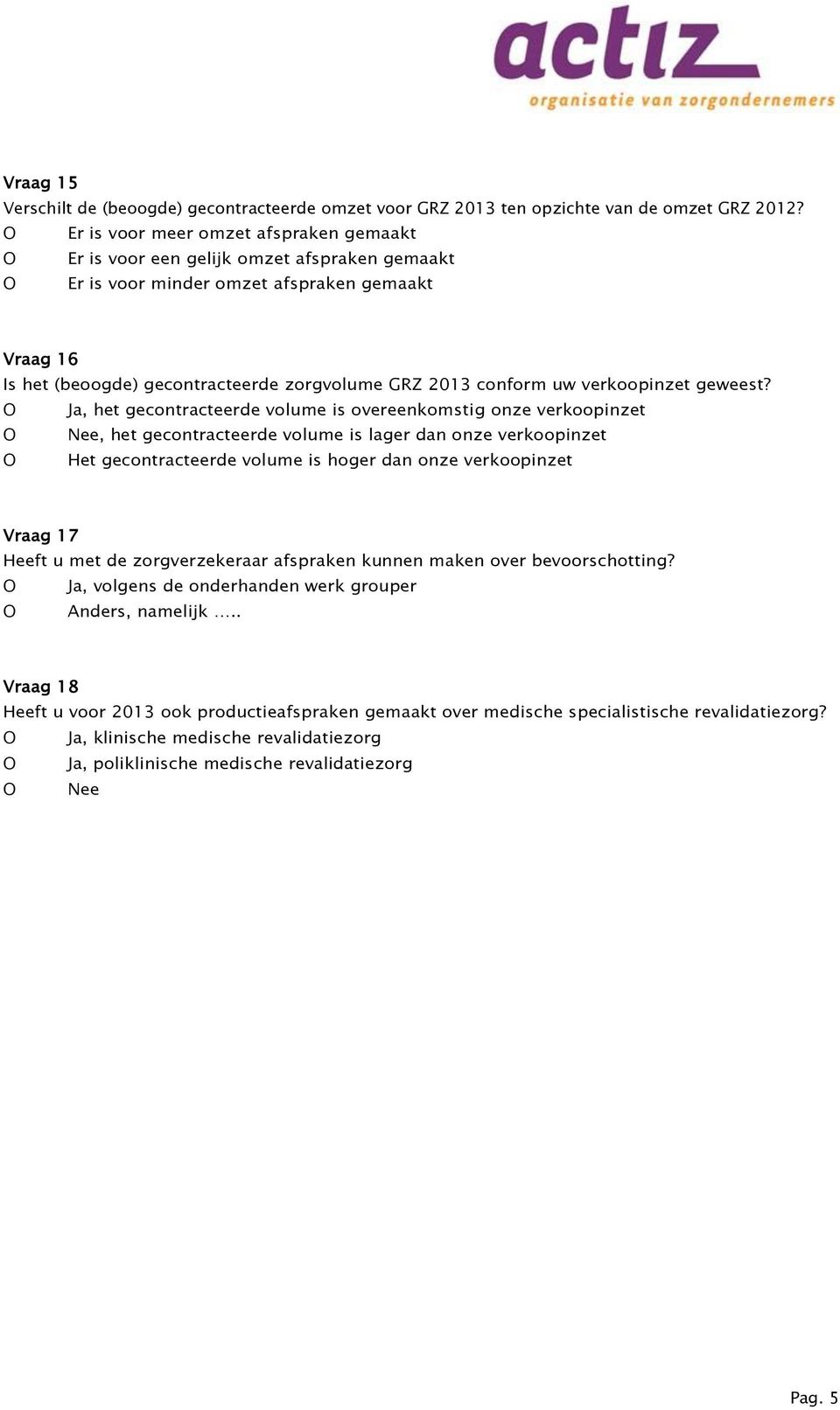 conform uw verkoopinzet geweest?