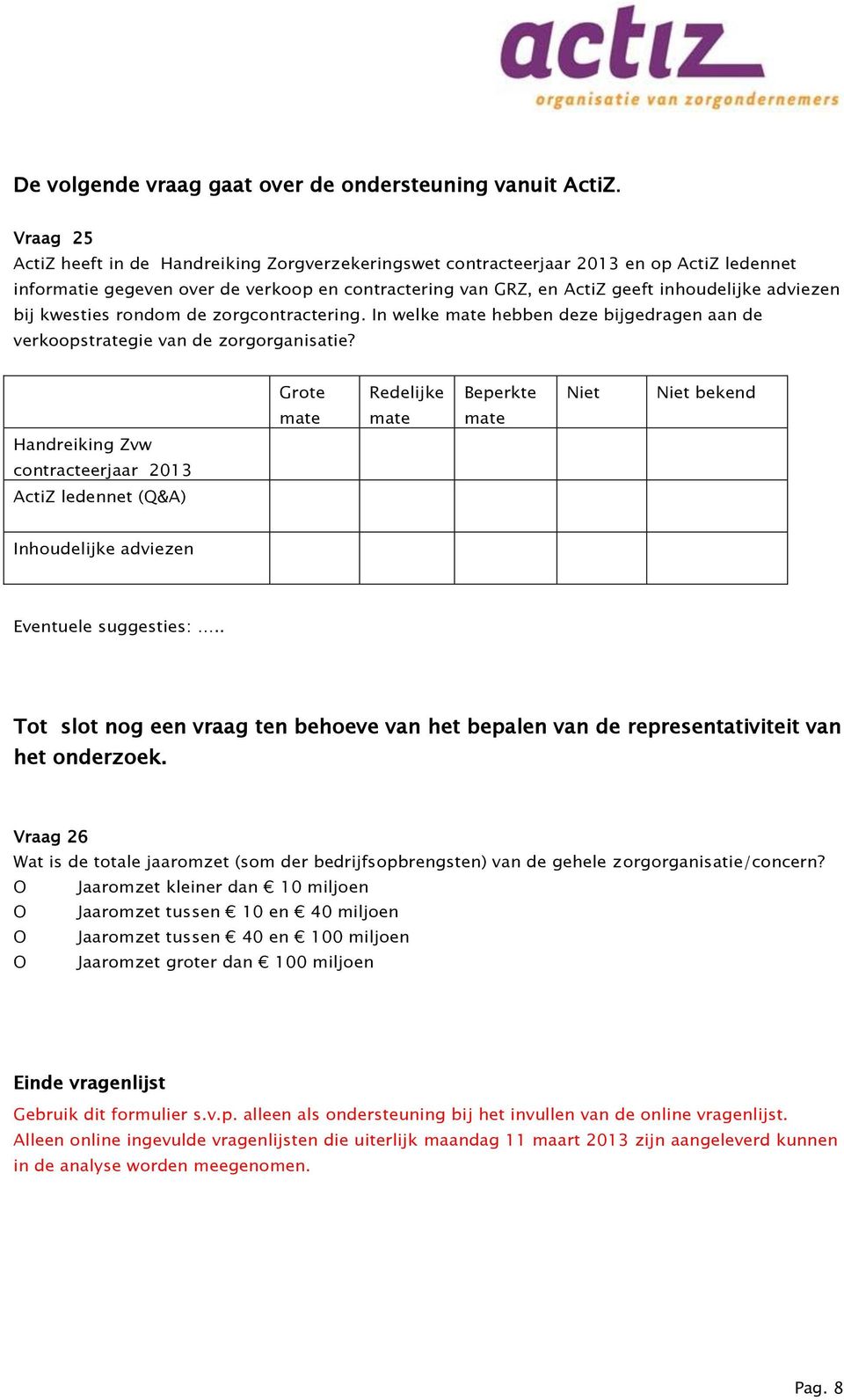 bij kwesties rondom de zorgcontractering. In welke mate hebben deze bijgedragen aan de verkoopstrategie van de zorgorganisatie?