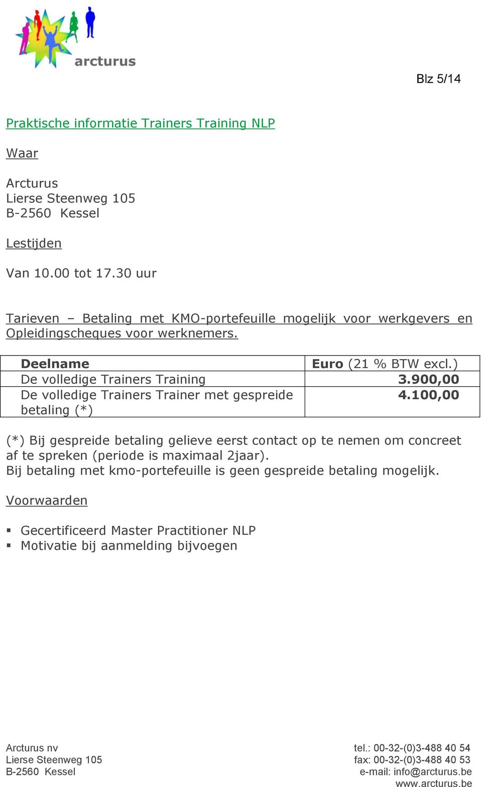 ) De volledige Trainers Training 3.900,00 De volledige Trainers Trainer met gespreide 4.