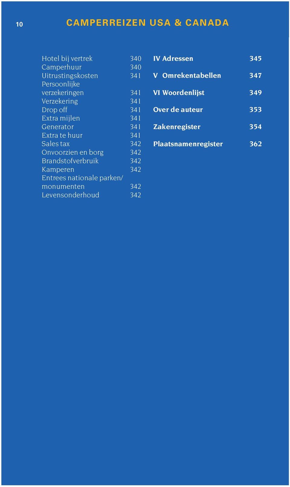 Onvoorzien en borg 342 Brandstofverbruik 342 Kamperen 342 Entrees nationale parken/ monumenten 342