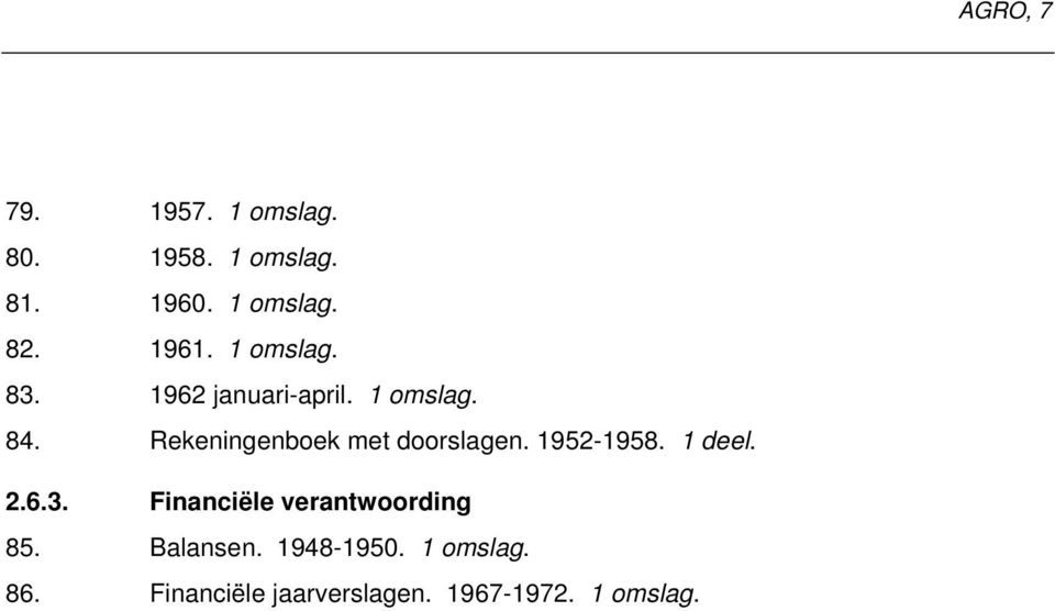 1952-1958. 1 deel. 2.6.3. Financiële verantwoording 85.