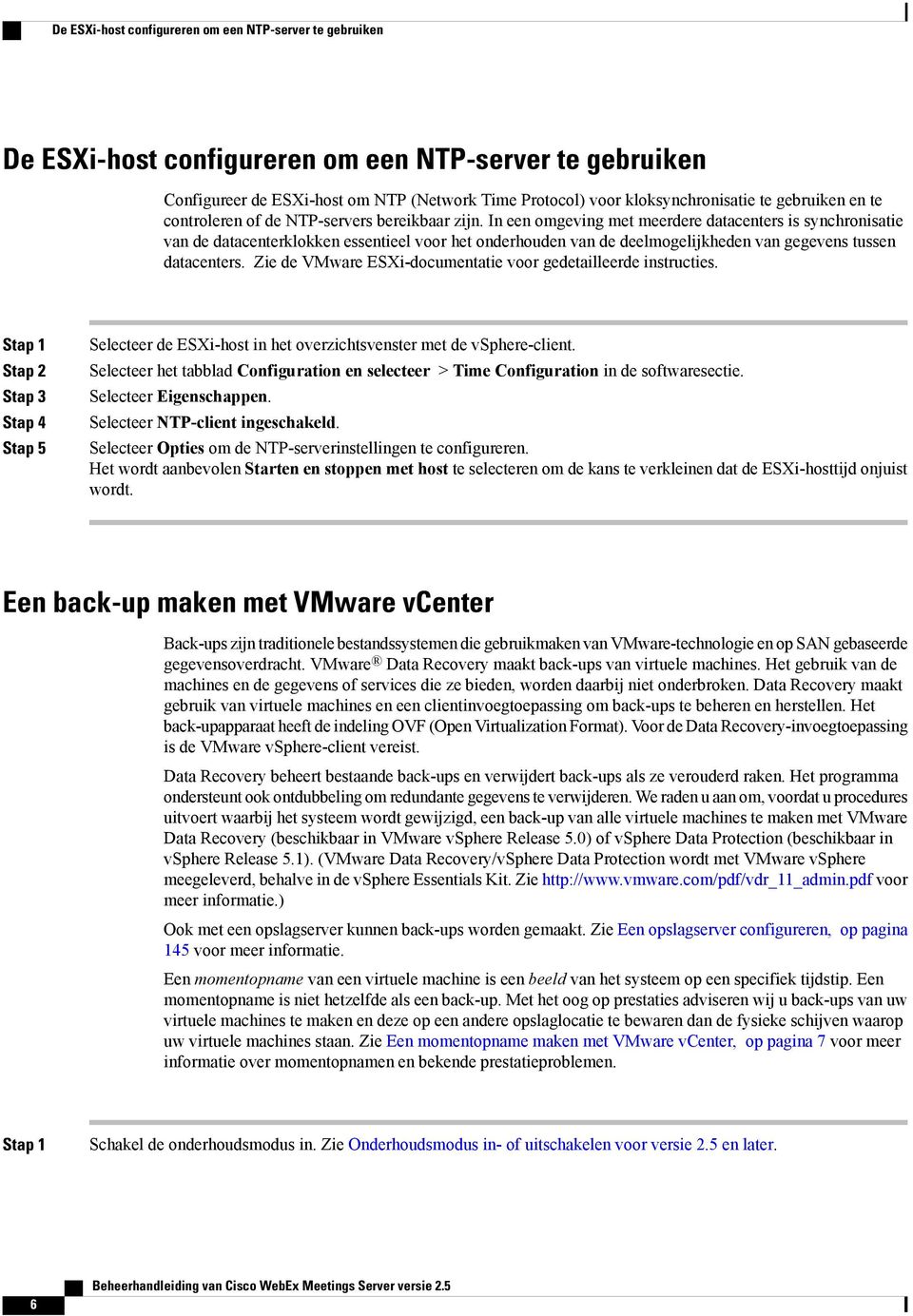 In een omgeving met meerdere datacenters is synchronisatie van de datacenterklokken essentieel voor het onderhouden van de deelmogelijkheden van gegevens tussen datacenters.