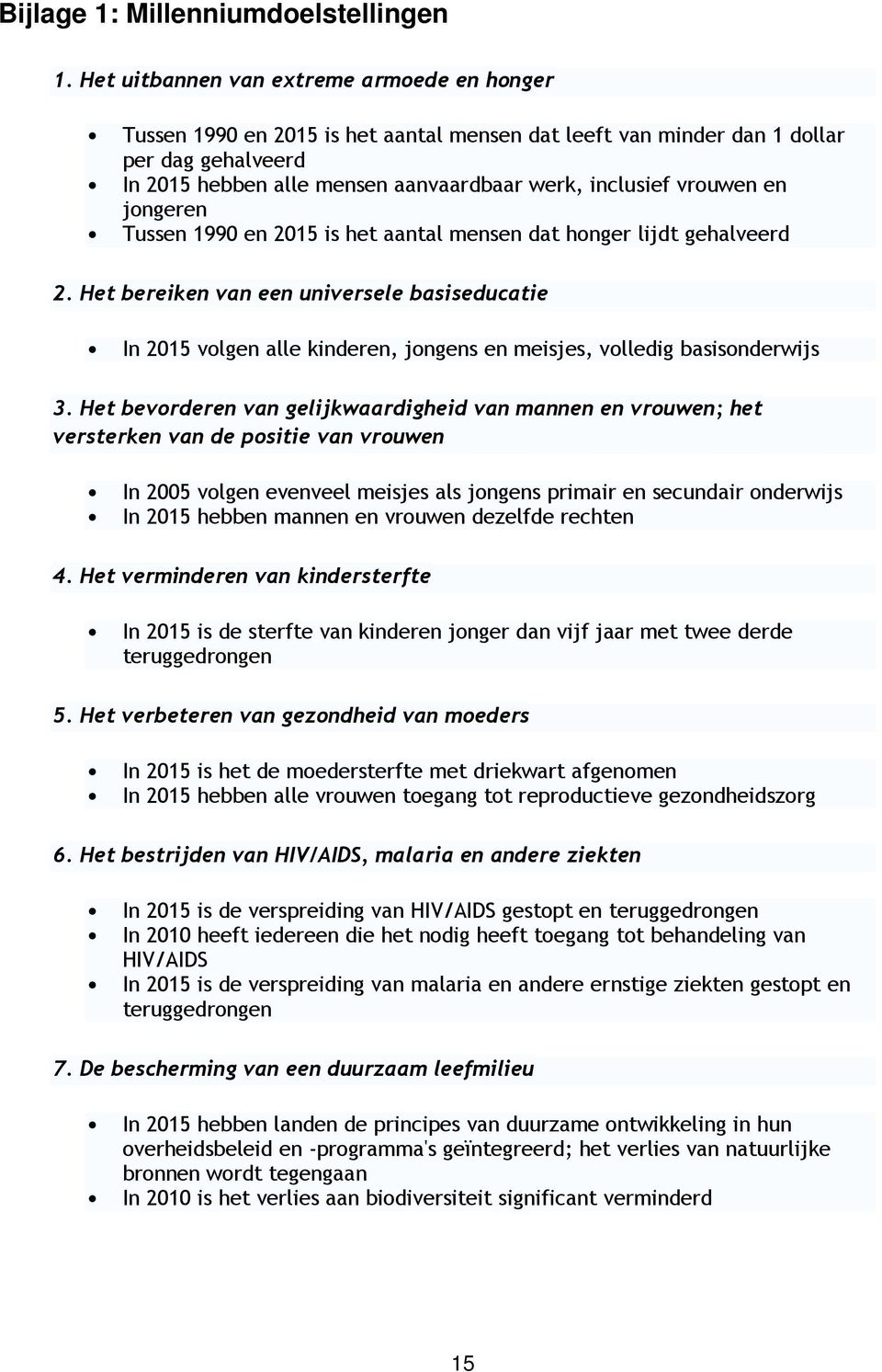 vrouwen en jongeren Tussen 1990 en 2015 is het aantal mensen dat honger lijdt gehalveerd 2.