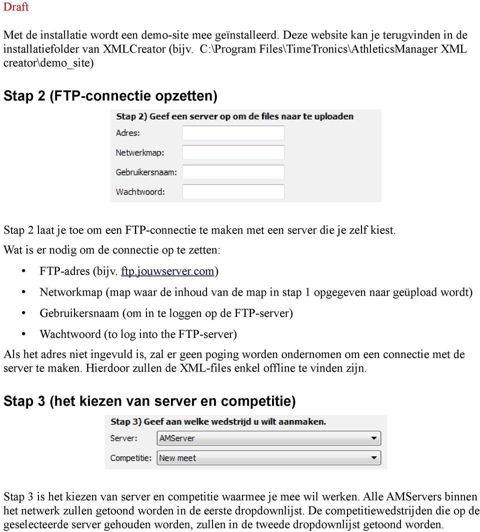 Wat is er nodig om de connectie op te zetten: FTP-adres (bijv. ftp.jouwserver.