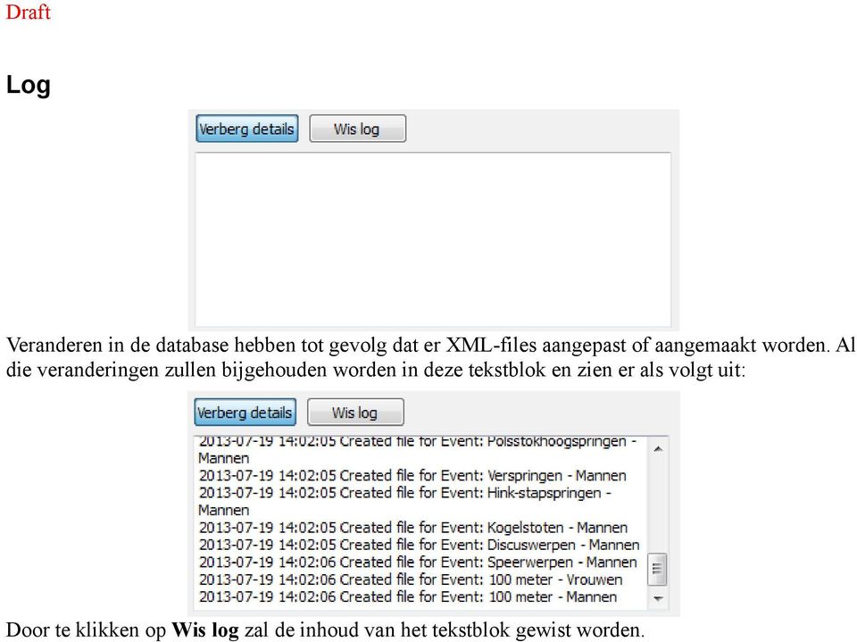 Al die veranderingen zullen bijgehouden worden in deze tekstblok