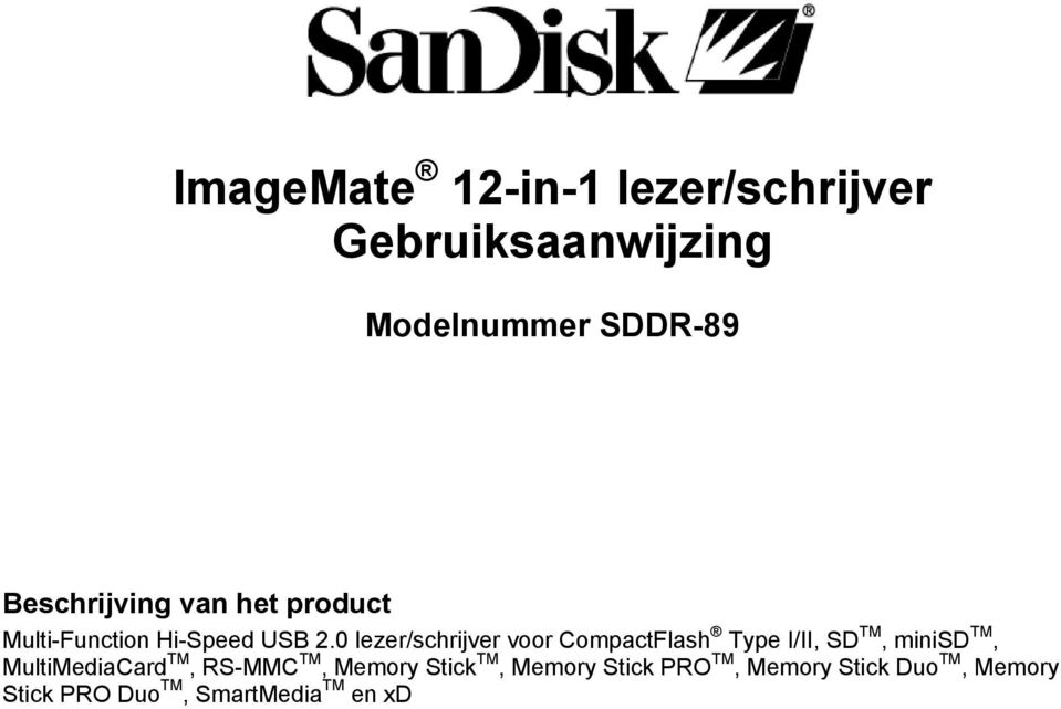 0 lezer/schrijver voor CompactFlash Type I/II, SD TM, minisd TM, MultiMediaCard