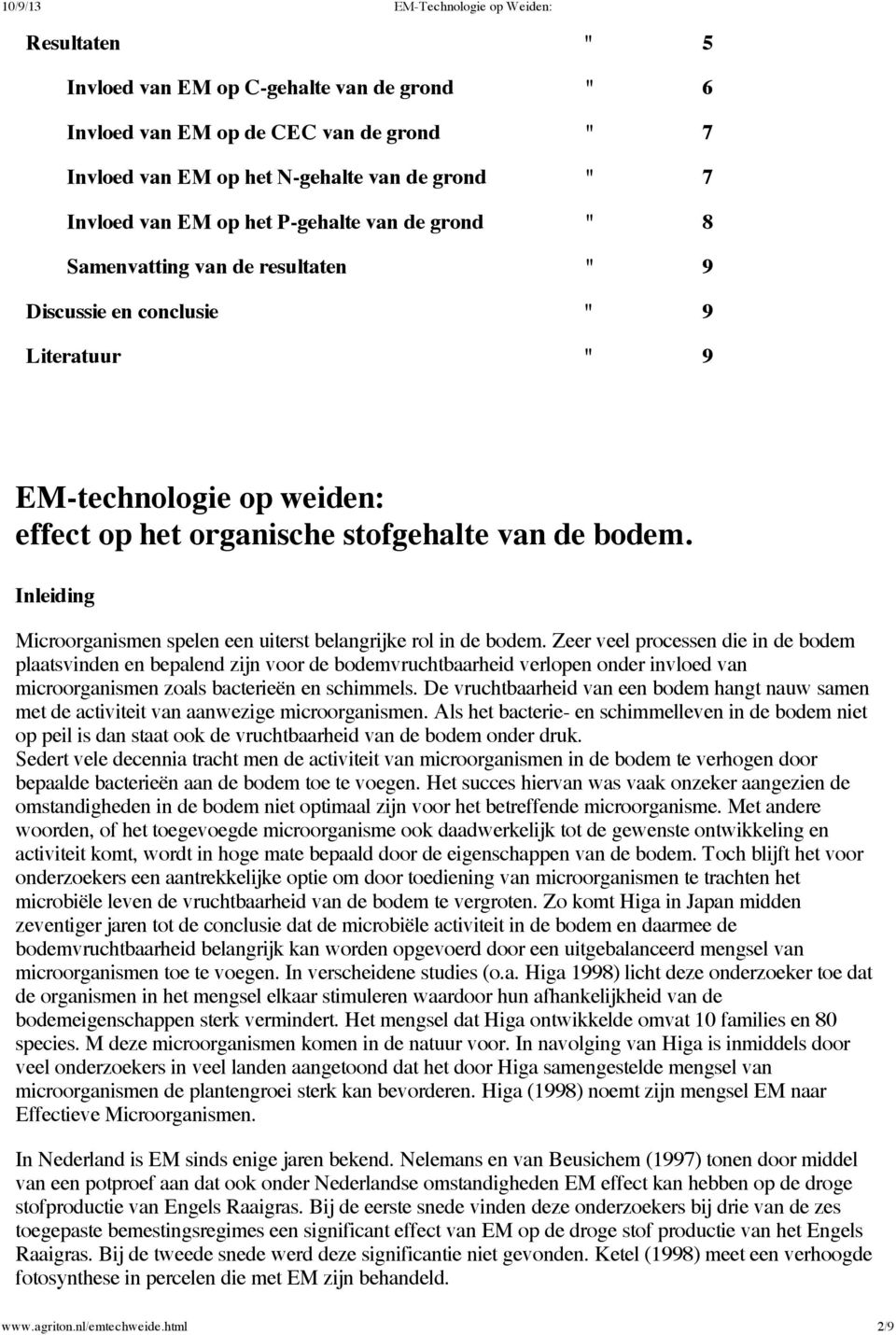 Inleiding Microorganismen spelen een uiterst belangrijke rol in de bodem.