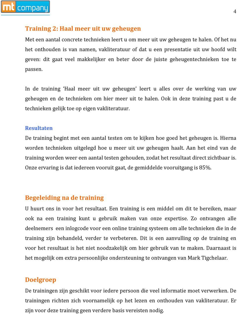 In de training Haal meer uit uw geheugen leert u alles over de werking van uw geheugen en de technieken om hier meer uit te halen.