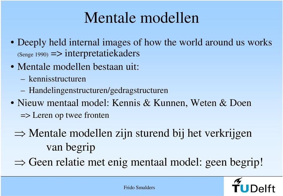 Handelingenstructuren/gedragstructuren Nieuw mentaal model: Kennis & Kunnen, Weten & Doen =>