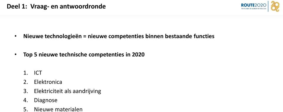 technische competenties in 2020 1. ICT 2. Elektronica 3.