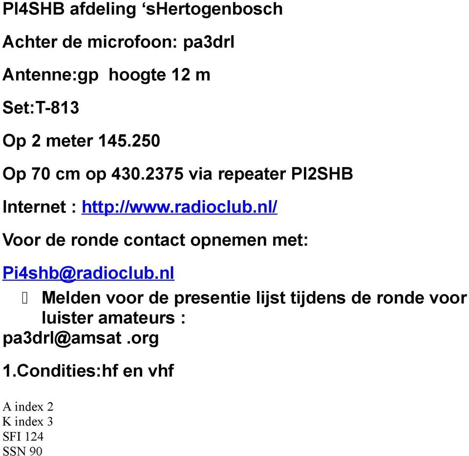 nl/ Voor de ronde contact opnemen met: Pi4shb@radioclub.
