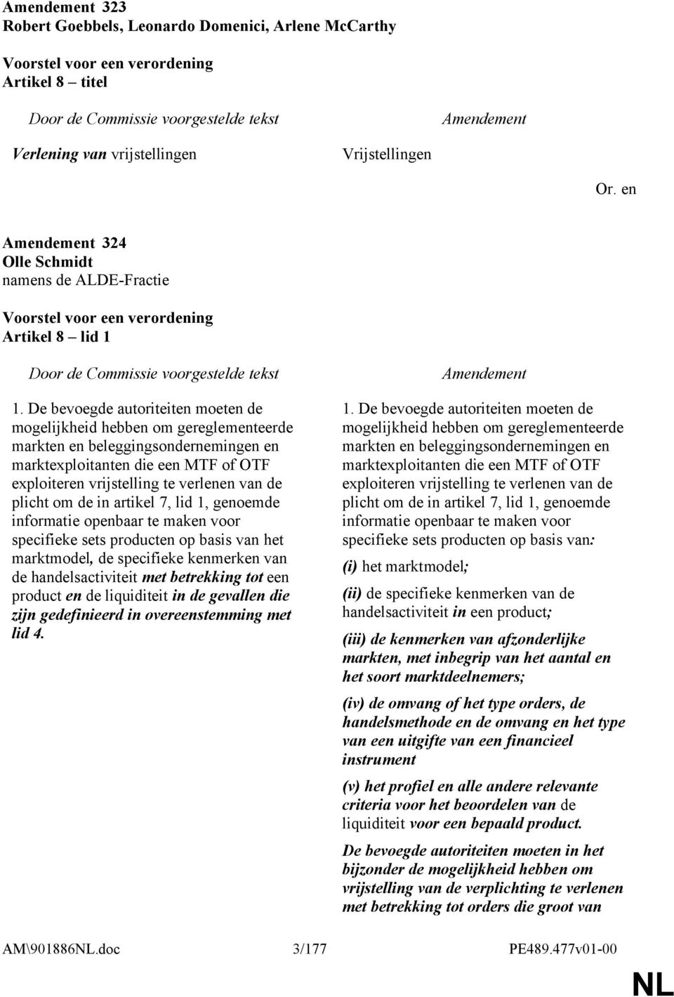 plicht om de in artikel 7, lid 1, genoemde informatie openbaar te maken voor specifieke sets producten op basis van het marktmodel, de specifieke kenmerken van de handelsactiviteit met betrekking tot