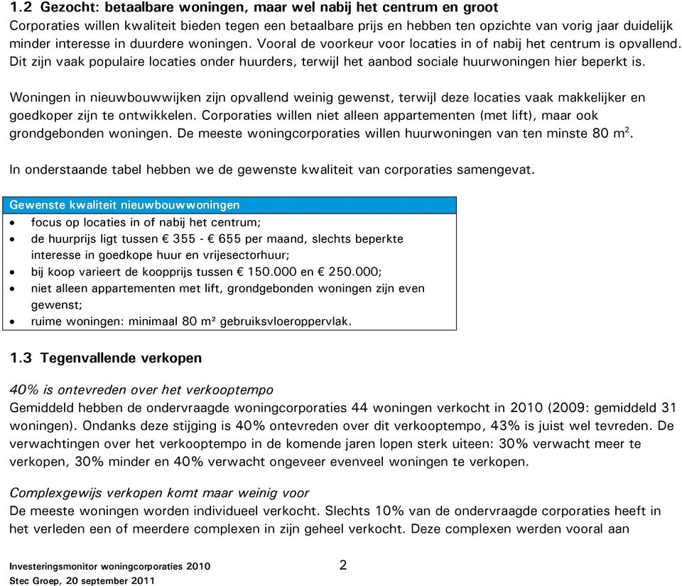 Woningen in nieuwbouwwijken zijn opvallend weinig gewenst, terwijl deze locaties vaak makkelijker en goedkoper zijn te ontwikkelen.