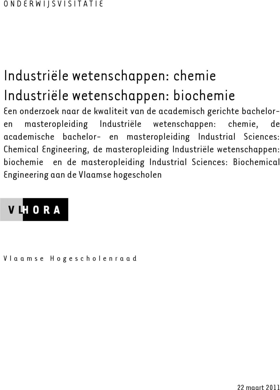 masteropleiding Industrial Sciences: Chemical Engineering, de masteropleiding Industriële wetenschappen: biochemie en de